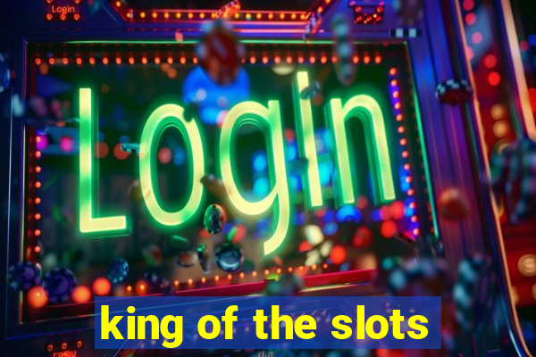 king of the slots